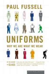 Uniforms: Why We Are What We Wear - Paul Fussell, Fussell (ISBN: 9780618381883)