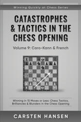 Catastrophes & Tactics in the Chess Opening - Volume 9 - Carsten Hansen (ISBN: 9781973157168)