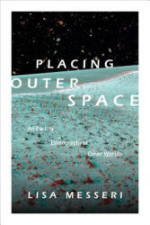 Placing Outer Space - Lisa Messeri (ISBN: 9780822362036)