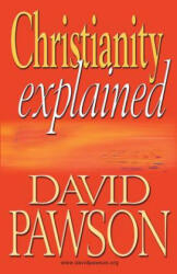 Christianity Explained - David Pawson (ISBN: 9781909886643)