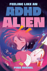 Feeling Like an ADHD Alien: A Graphic Novel - Pina Varnel (ISBN: 9780593325551)