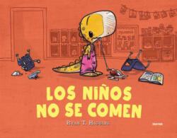 Los Ni? os No Se Comen / We Don't Eat Our Classmates - Higgins, Ryan T. (ISBN: 9786073835985)