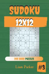 Sudoku 12x12 - 200 Hard Puzzles vol. 3 - Liam Parker (2019)