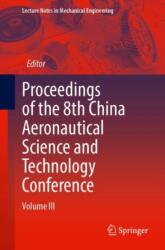 Proceedings of the 8th China Aeronautical Science and Technology Conference (ISBN: 9789819530304)