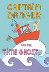 Captain Danger and the Time Ghost (ISBN: 9781782695288)