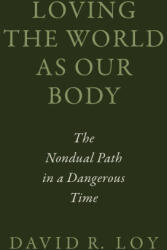 Loving the World as Our Body - David R. Loy (ISBN: 9781614297451)