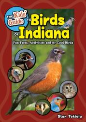 The Kids' Guide to Birds of Indiana (ISBN: 9781647554781)