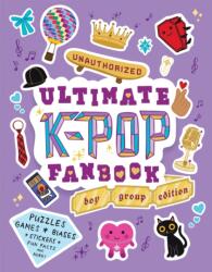 Unauthorized Ultimate K-Pop Fanbook: Boy Group Edition (ISBN: 9781523536191)