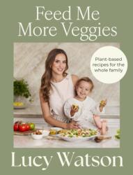 Feed Me More Veggies (ISBN: 9781408722367)