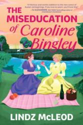 The Miseducation of Caroline Bingley (ISBN: 9781335001719)