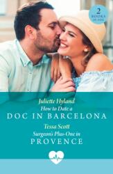 How To Date A Doc In Barcelona / Surgeon's Plus-One In Provence (ISBN: 9780263419948)