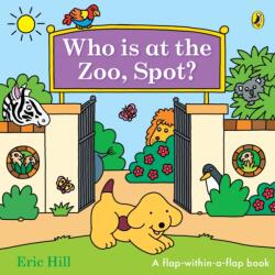 Who is at the Zoo, Spot? - Eric Hill (ISBN: 9780241780091)
