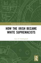How the Irish Became White Supremacists (ISBN: 9781032947068)