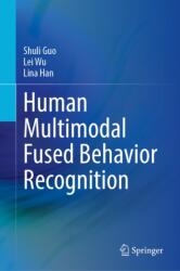 Human Multimodal Fused Behavior Recognition (ISBN: 9789819572137)
