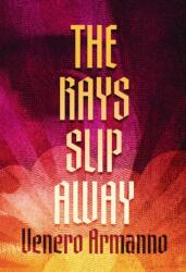 The Rays Slip Away (ISBN: 9781803945019)