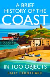 A Brief History of the Coast in 100 Objects (ISBN: 9780008713102)