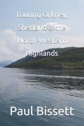 Touring Orkney, Shetland & the North Western Highlands (ISBN: 9798592374258)