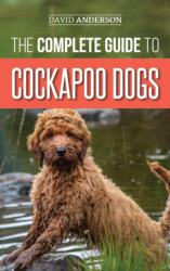 The Complete Guide to Cockapoo Dogs (ISBN: 9781952069550)