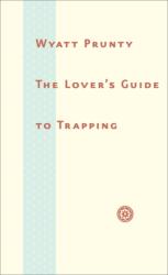 The Lover's Guide to Trapping (ISBN: 9780801892790)