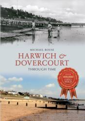 Harwich & Dovercourt Through Time (ISBN: 9781445623092)