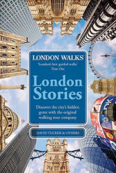 London Walks: London Stories - David Tucker (ISBN: 9780753515051)