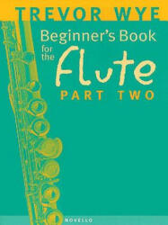 Beginner's Book for the Flute - Part Two - Trevor Wye (ISBN: 9780853603221)