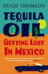 Tequila Oil - Hugh Thomson (ISBN: 9780753826942)