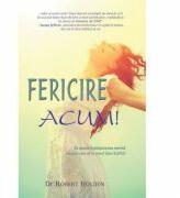 Fericire ACUM! - Robert Holden (ISBN: 9786068420592)