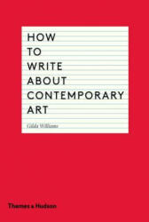 How to Write About Contemporary Art - Gilda Williams (2014)