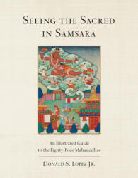 Seeing the Sacred in Samsara - Donald S. Lopez (ISBN: 9781611804041)