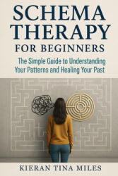 Schema Therapy for Beginners - Kieran Tina Miles (ISBN: 9781764383578)