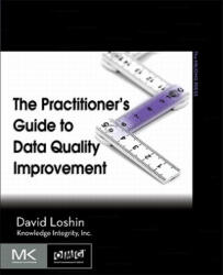Practitioner's Guide to Data Quality Improvement - David Loshin (ISBN: 9780123737175)