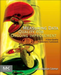 Measuring Data Quality for Ongoing Improvement - Laura Sebastian Coleman (ISBN: 9780123970336)