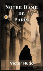 Notre-Dame de Paris - Victor Hugo (ISBN: 9789361902956)