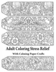 Adult Coloring Stress Relief with Calming Paper Crafts - Leaves of Gold Press, William Morris (ISBN: 9781925110852)