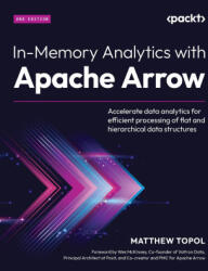 In-Memory Analytics with Apache Arrow - Second Edition - Matthew Topol, Wes McKinney (ISBN: 9781835461228)
