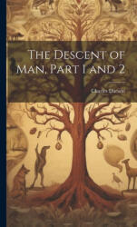 The Descent of Man, Part 1 and 2 - Charles Darwin (ISBN: 9781019375112)