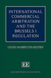 International Commercial Arbitration and the Brussels I Regulation - Louise Hauberg Wilhelm (ISBN: 9781788115049)