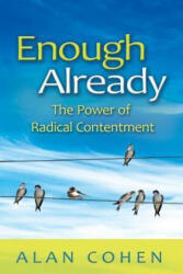 Enough Already - Alan Cohen (ISBN: 9781401935207)