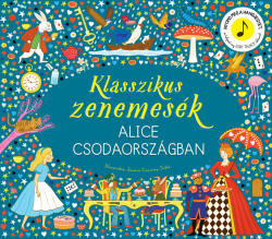 Klasszikus zenemesék: Alice Csodaországban (ISBN: 9789635657971)