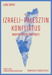 Az izraeli-palesztin konfliktus nagyon rövid története (ISBN: 9786156529022)