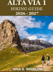 ALTA VIA 1 HIKING GUIDE 2026 - 2027 - NINA S. WINSLOW (2026)