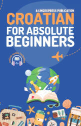 Croatian for Absolute Beginners - lingoXpress (2024)