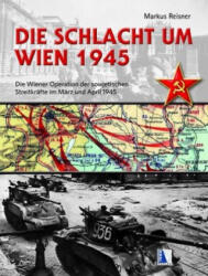 Die Schlacht um Wien 1945 (ISBN: 9783990248980)