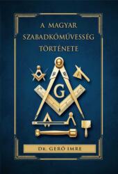 A magyar szabadkőművesség története (ISBN: 9789636600402)
