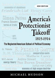America's Protectionist Takeoff 1815-1914 - Michael Hudson (ISBN: 9783980846684)
