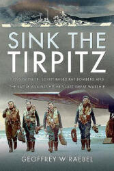 Sink the Tirpitz - GEOFFREY W RAEBEL (ISBN: 9781526784377)