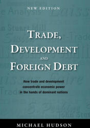 Trade, Development and Foreign Debt - Michael Hudson (ISBN: 9783949546013)