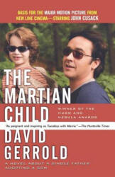 The Martian Child: A Novel about a Single Father Adopting a Son - David Gerrold (ISBN: 9780765320032)