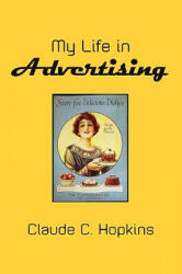 My Life in Advertising - Claude C. Hopkins (ISBN: 9781434102775)